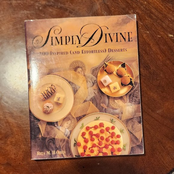 Simply Divine 200 Inspired And Efforless Desserts By Rita M. Harris - Picture 2 of 7